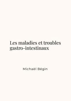 Paperback Les maladies et troubles gastro-intestinaux (French Edition) [French] Book