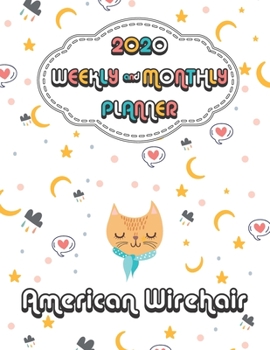 2020 American Wirehair Cat Planner : Weekly & Monthly with Password list, Journal calendar for American Wirehair Cat owner: 2020 Planner /Journal Gift,133 pages, 8.5x11, Soft cover, Mate Finish