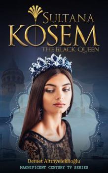 Paperback Sultana Kosem: The Black Queen (Magnificent Century) Book
