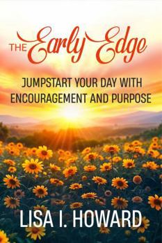 Early Edge : Jumpstart Your Day with Encouragement and Purpose