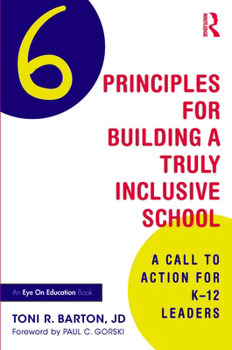 Paperback Six Principles for Building a Truly Inclusive School: A Call to Action for K-12 Leaders Book