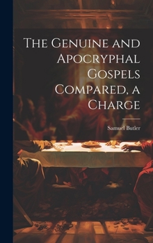 Hardcover The Genuine and Apocryphal Gospels Compared, a Charge Book