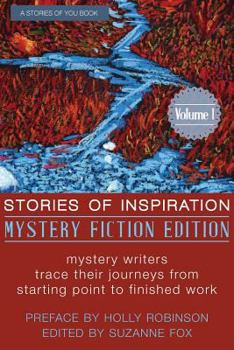 Paperback Stories of Inspiration: Mystery Fiction Edition, Volume 1: Mystery Fiction Authors Trace Their Journeys from Starting Point to Finished Work Book