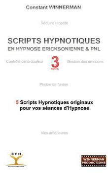Paperback Scripts Hypnotiques En Hypnose Ericksonienne Et Pnl N°3: 5 Nouveaux Scripts Hypnotiques Pour Vos Seances d'Hypnose [French] Book