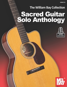 Paperback The William Bay Collection - Sacred Guitar Solo Anthology Book
