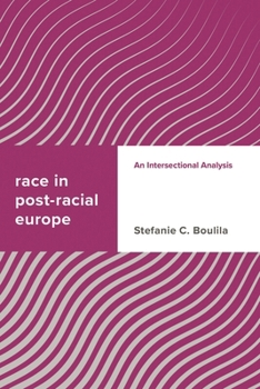 Paperback Race in Post-Racial Europe: An Intersectional Analysis Book