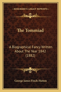 The Tommiad: A Biographical Fancy Written About The Year 1842