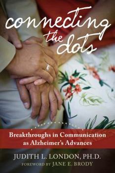 Paperback Connecting the Dots: Breakthroughs in Communication as Alzheimer's Advances Book