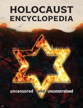 Paperback Holocaust Encyclopedia: Uncensored and Unconstrained (b&w edition) Book