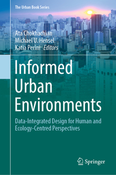 Informed Urban Environments: Data-Integrated Design for Human and Ecology-Centred Perspectives - Book  of the Urban Book Series