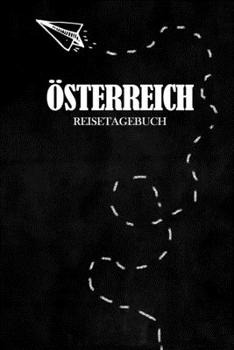 Reisetagebuch Österreich: Reisejournal für den Urlaub - inkl. Packliste | Erinnerungsbuch für Sehenswürdigkeiten & Ausflüge | Notizbuch als Geschenk, Abschiedsgeschenk (German Edition)