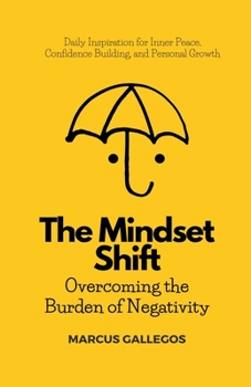 Paperback The Mindset Shift: Overcoming the Burden of Negativity Book