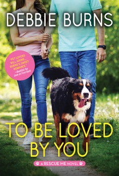 To Be Loved by You - Book #6 of the Rescue Me