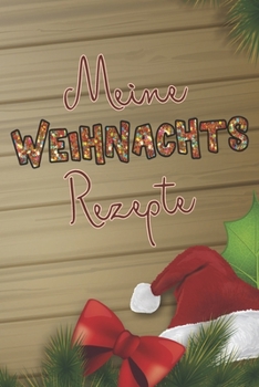 Paperback Meine Weihnachtsrezepte: A5 Backrezepte zum Selberschreiben / Backbuch Rezeptesammlung zum Eintragen / Weihnachtsgeschenk für Oma, Mama oder Bä [French] Book