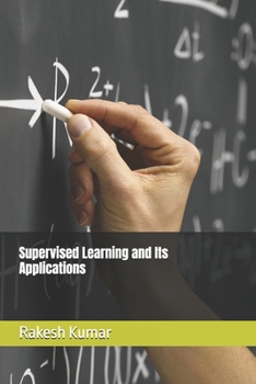 Supervised Learning and Its Applications