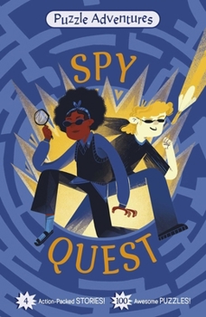 Puzzle Adventures: Spy Quest: 4 Action-Packed Stories, 100 Awesome Puzzles!