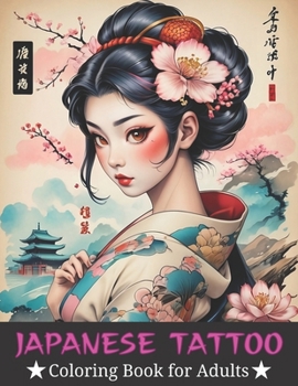 Japanese Tattoo Coloring Book for Adults: 50 Exquisite Pages of Traditional Japanese Tattoo Art for Tattoo Enthusiasts and Creative Artists