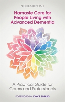 Paperback Namaste Care for People Living with Advanced Dementia: A Practical Guide for Carers and Professionals Book