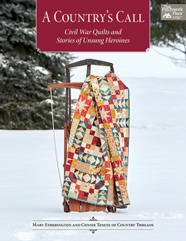 Paperback A Country's Call: Civil War Quilts and Stories of Unsung Heroines Book