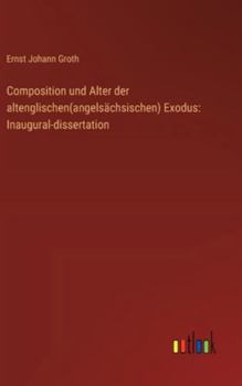 Hardcover Composition und Alter der altenglischen(angelsächsischen) Exodus: Inaugural-dissertation [German] Book
