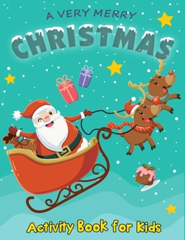Paperback A Very Merry Christmas Activity Book for Kids: Dot to Dot, Maze, Shadow Matching and Coloring Page Book