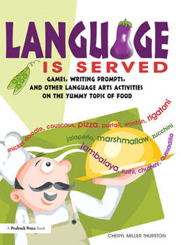 Paperback Language Is Served: Games, Writing Prompts, and Other Language Arts Activities on the Yummy Topic of Food Book