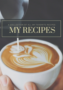 Paperback My Recipes: A Collection of All My Favorite Recipes: Blank Recipe Journal to Write All Your Best Recipes. Meal Organizer Notes. Do Book