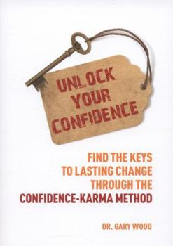 Paperback Unlock Your Confidence: Find the Keys to Lasting Change Through the Confidence-Karma Method Book