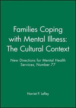 Paperback Families Coping with Mental Illness: The Cultural Context: New Directions for Mental Health Services, Number 77 Book