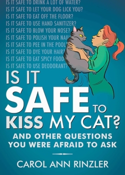Hardcover Is It Safe to Kiss My Cat?: And Other Questions You Were Afraid to Ask Book