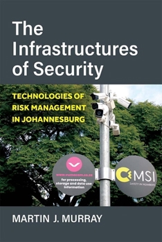 Paperback The Infrastructures of Security: Technologies of Risk Management in Johannesburg Book