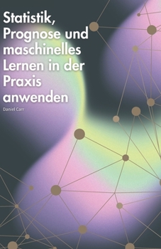 Paperback Statistik, Prognose und maschinelles Lernen in der Praxis anwenden [German] Book