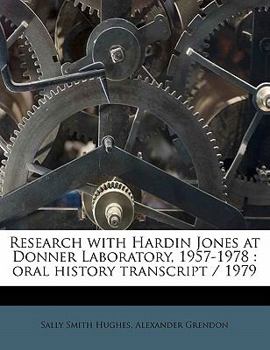 Paperback Research with Hardin Jones at Donner Laboratory, 1957-1978: Oral History Transcript / 1979 Book