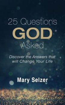 Paperback 25 Questions God Asked: Discover the Answers That Will Change Your Life Book