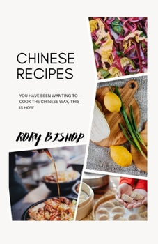 Paperback Chinese Recipes: You Have Been Wanting to Cook the Chinese Way, This Is How Book