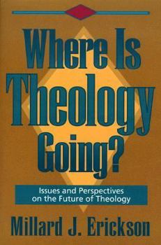 Paperback Where is Theology Going?: Issues and Perspectives on the Future of Theology Book