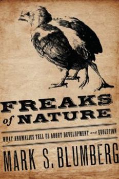 Hardcover Freaks of Nature: What Anomalies Tell Us about Development and Evolution Book