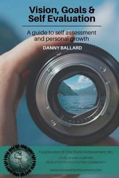 Paperback Vision, Goals & Self Evaluation: A Guide to Self Assessment and Personal Growth Book