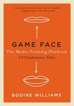 Paperback Game Face: The Media Training Playbook, 19 Cautionary Tales Book