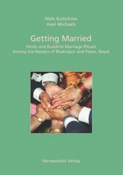 Hardcover Getting Married: Hindu and Buddhist Marriage Rituals Among the Newars of Bhaktapur and Patan, Nepal Book