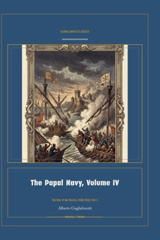 The Papal Navy, Volume IV (Global Navies Classics) (Italian Edition)