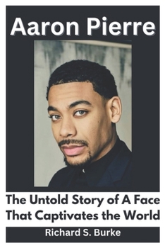 Aaron Pierre: The Untold Story of A Face That Captivates the World