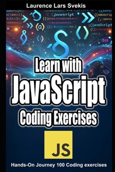 Paperback Learn with JavaScript Coding Exercises: Hands-On Journey 100 Coding exercises Book