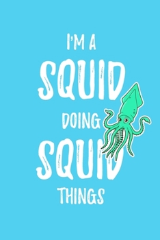 Paperback I'm A Squid Doing Squid Things: 6x9" Lined Notebook/Journal Funny Gift Idea Book