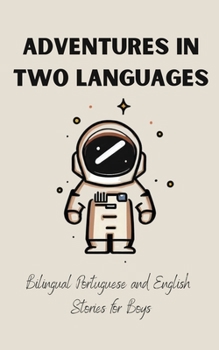 Paperback Adventures in Two Languages: Bilingual Portuguese and English Stories for Boys Book