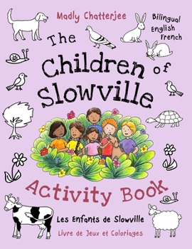 Paperback The Children of Slowville Activity Book: Activity and Colouring Book Bilingual English/French Book