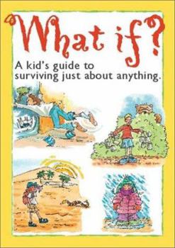 Paperback What If?: A Kid's Guide to Surviving Just about Anything. Book
