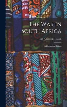 Hardcover The War in South Africa: Its Causes and Effects Book