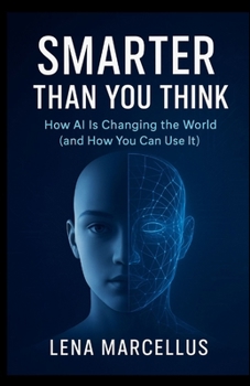 Paperback Smarter Than You Think: How AI Is Changing the World (and How You Can Use It) Book