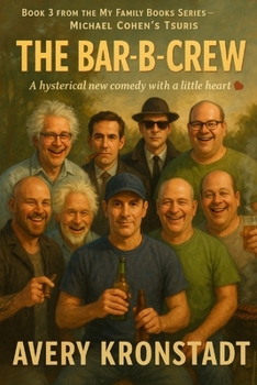 Bar-B-Crew: Book 3 of the MIchael Cohen my family series (My Family Series. featuring the Tsuris of Michael Cohen)